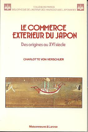 Le commerce exterieur du Japon des origines au XVIe siecle. (Bibliotheque de l'Institut des hautes etudes japonaises) Le commerce exterieur du Japon des origines au XVIe siecle. (Bibliotheque de l'Institut des hautes etudes japonaises)