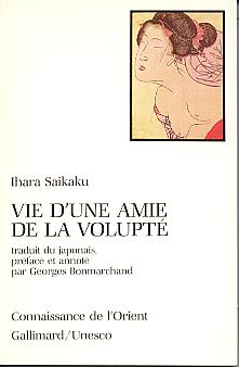 Vie d'une amie de la volupte: roman de mœurs paru en 1686 (3e annee de l'ere Jokyo). (Connaissance de l'Orient, 20), (Collection Unesco d'oeuvres representatives; Série japonaise) Vie d'une amie de la volupte: roman de mœurs paru en 1686 (3e annee de l'ere Jokyo). (Connaissance de l'Orient, 20), (Collection Unesco d'oeuvres representatives; Série japonaise)