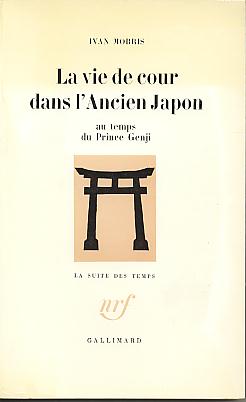 La vie de cour dans l'ancien Japon: au temps du Prince Genji. (La suite des temps), (NRF) La vie de cour dans l'ancien Japon: au temps du Prince Genji. (La suite des temps), (NRF)