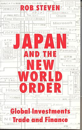 Japan and the new world order: global investments, trade and finance. Japan and the new world order: global investments, trade and finance.
