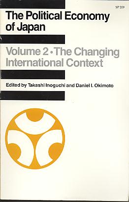 The political economy of Japan, Volume 2: The changing international context. The political economy of Japan, Volume 2: The changing international context.