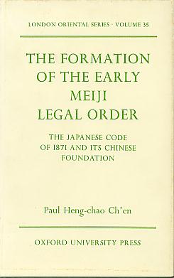 The formation of the early Meiji legal order: the Japanese code of 1871 and its Chinese foundation. (London Oriental series, 35) The formation of the early Meiji legal order: the Japanese code of 1871 and its Chinese foundation. (London Oriental series, 35)