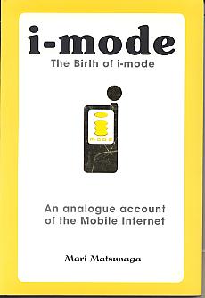 The birth of i-mode: an analogue account of the Mobile Internet. The birth of i-mode: an analogue account of the Mobile Internet.