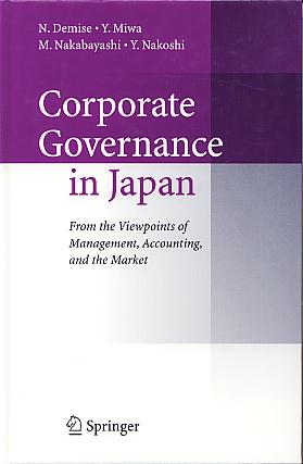 Corporate governance in Japan: from the viewpoint of management, accounting, and the market. Corporate governance in Japan: from the viewpoint of management, accounting, and the market.
