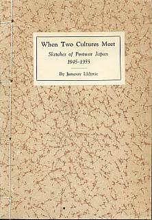 When two cultures meet: sketches of postwar Japan, 1945-1955. When two cultures meet: sketches of postwar Japan, 1945-1955.